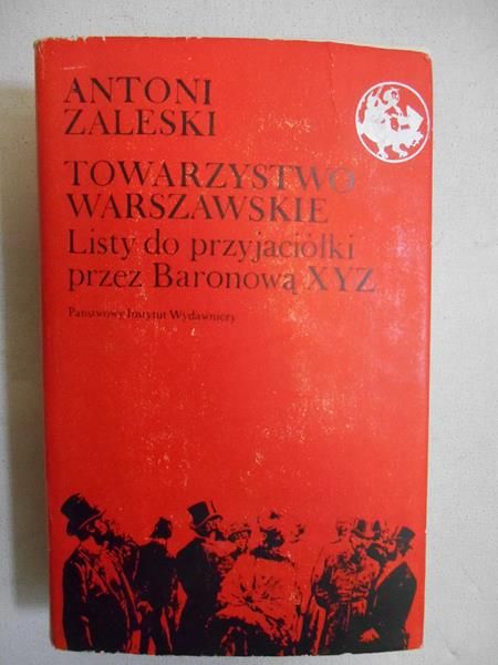 Towarzystwo warszawskie Listy do przyjaciół przez Baronową XYZ