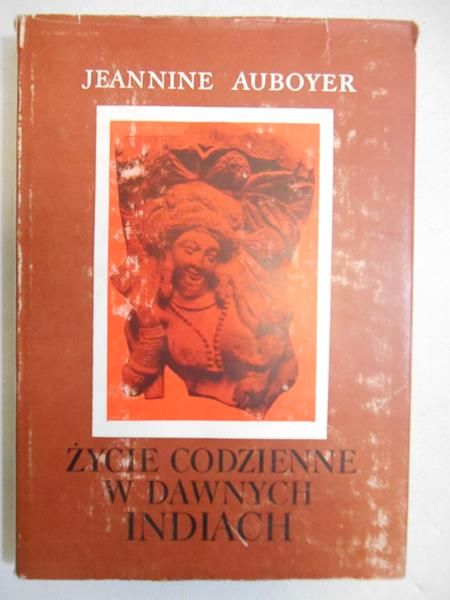 Auboyer Jeannine - Zycie codzienne w dawnych iIndiach