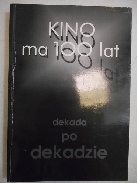 Kino ma 100 lat: dekada po dekadzie