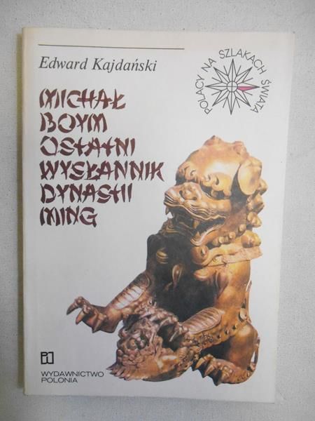 Michał Boym.Ostatni wysłannik dynastii Ming
