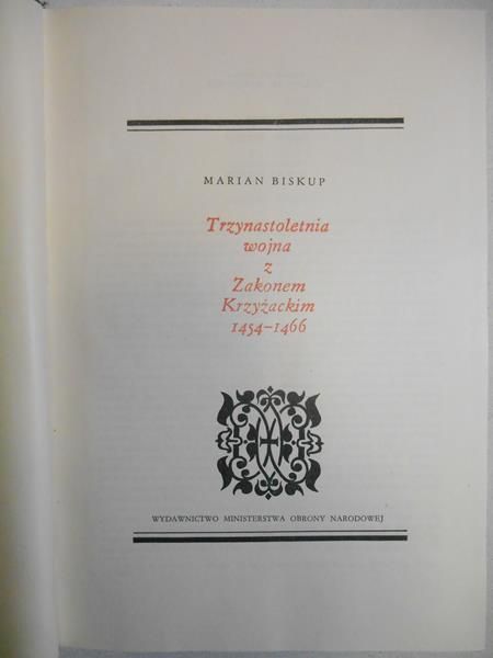 Biskup Marian - Trzynastoletnia wojna z Zakonem Krzyżackim 1454-1466