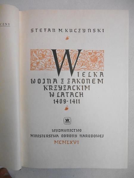 Kuczyński Stefan M. - Wielka wojna z Zakonem Krzyżackim w latach 1409-1411