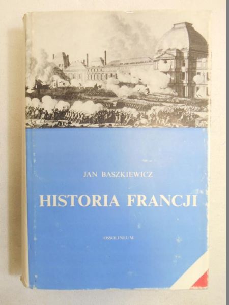 Baszkiewicz Jan  - Historia Francji