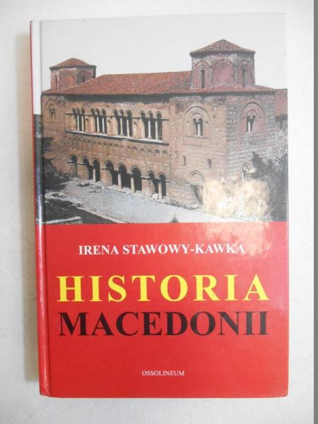 Irena Stawowy-Kawka - Historia Macedonii