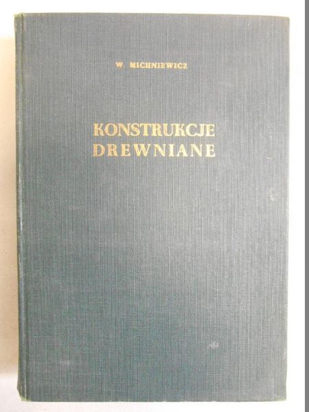 Michniewicz Wincenty - Konstrukcje drewniane