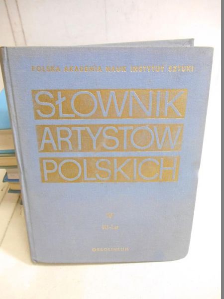 Bartnicka-Górska Hanna  (red.) - Słownik artystów polskich i obcych w Polsce działających, Tom I-VI