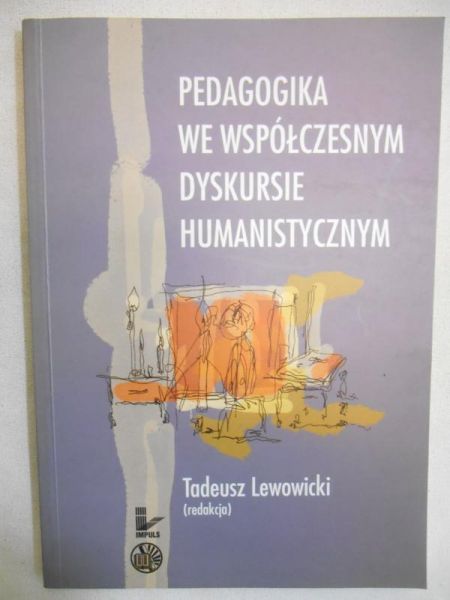 Lewowicki Tadeusz (red.) - Pedagogika we współczesnym dyskursie humanistycznym