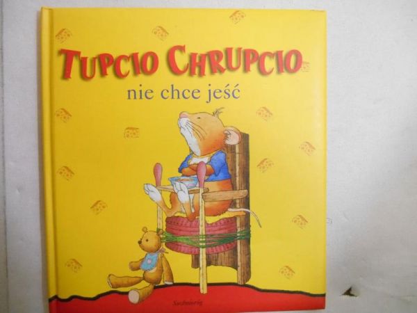 Tupcio Chrupcio nie chce jeść