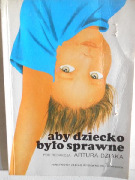 Dziak Artur (red.) - Aby dziecko było sprawne