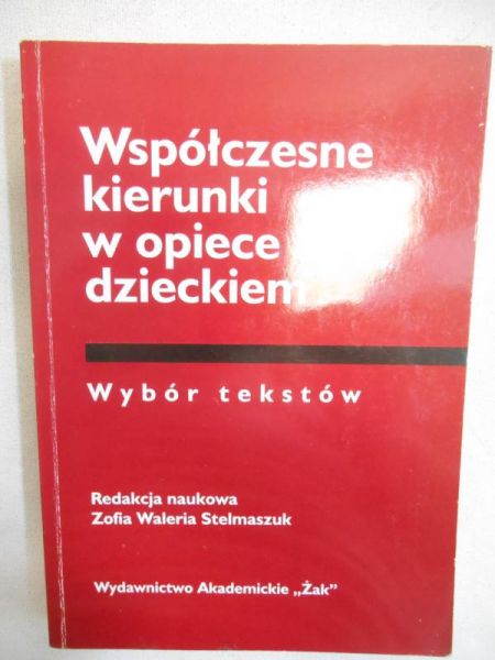 Stelmaszuk Zofia Waleria - Współczesne kierunki w opiece nad dzieckiem
