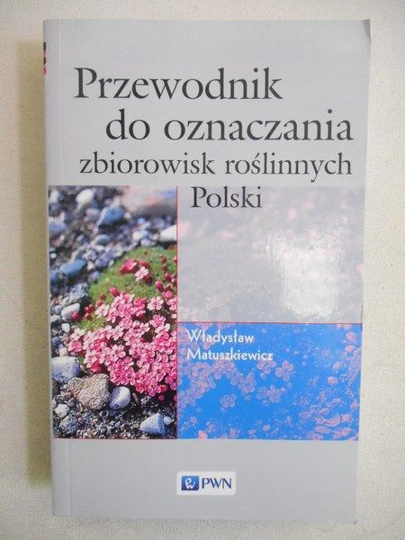 Matuszkiewicz W. - Przewodnik do oznaczania zbiorowisk roślinnych Polski