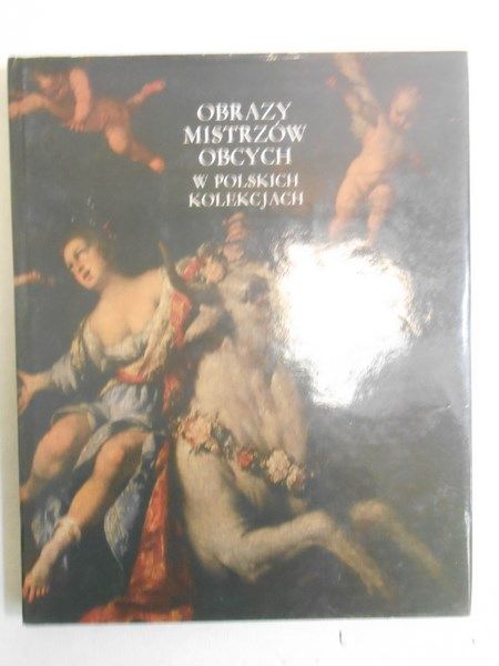 Michałkowa Janina - Obrazy mistrzów obcych w polskich kolekcjach