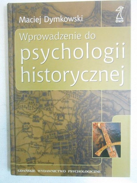 Dymkowski Maciej - Wprowadzenie do psychologii historycznej