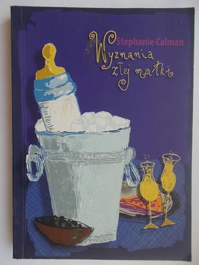 Calman Stephanie - Wyznania złej matki