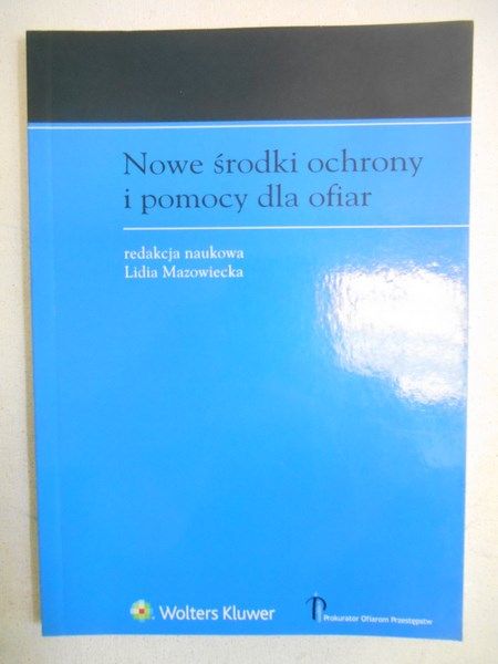 Mazowiecka Lidia (red.) - Nowe środki ochrony i pomocy dla ofiar