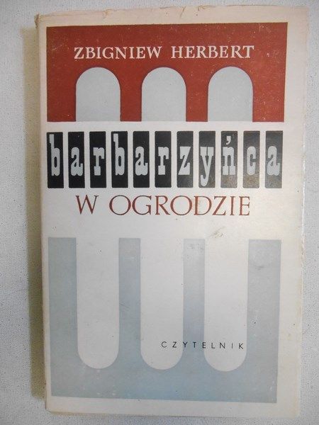 Herbert Zbigniew - Barbarzyńca w ogrodzie