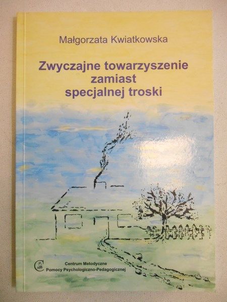 Zwyczajne towarzyszenie zamiast specjalnej troski