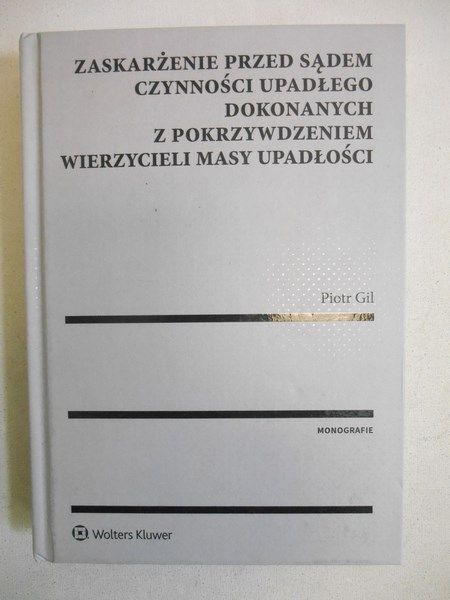 Zaskarżenie przed sądem czynności upadłego dokonanych z pokrzywdzeniem wierzycieli masy upadłości