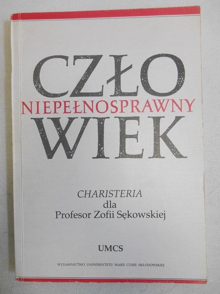 Chodkowska Maria (red.) - Człowiek niepełnosprawny. Problemy autorealizacji i społecznego funkcjonowania