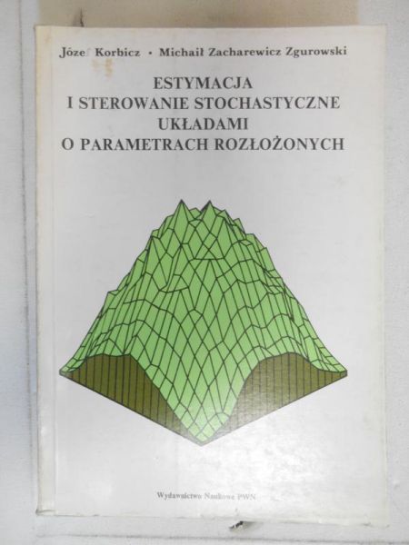 Estymacja i sterowanie stochastyczne układami o parametrach rozłożonych