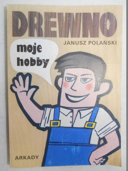 Drewno, moje hobby