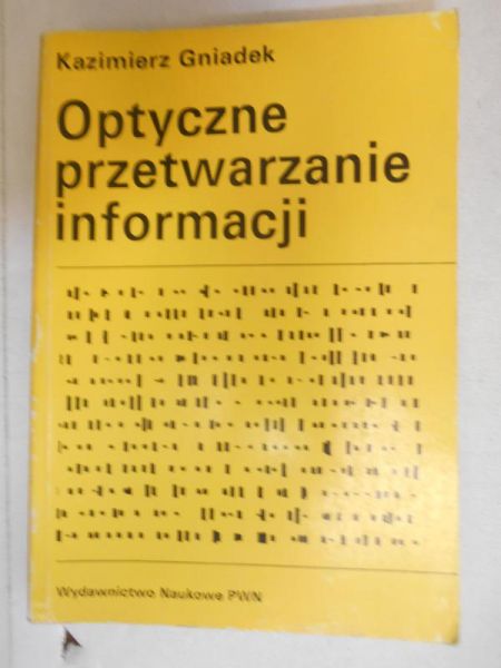 Gniadek Kazimierz - Optyczne przetwarzanie informacji