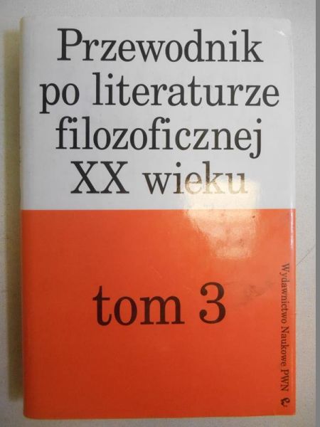 Przewodnik po literaturze filozoficznej XX w. tom 3