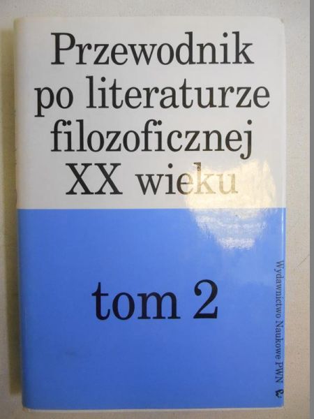Przewodnik po literaturze filozoficznej XX w. tom 2