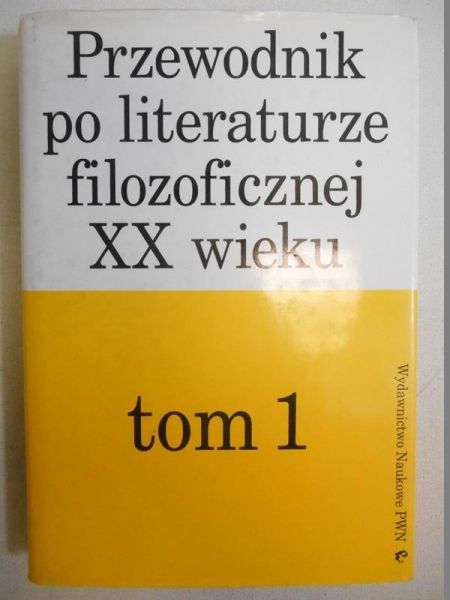Przewodnik po literaturze filozoficznej XX w. tom 1