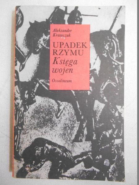 Krawczuk Aleksander -  Upadek Rzymu