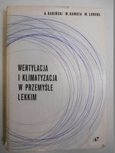 Bobiński Adolf - Wentylacja i klimatyzacja w przemyśle lekkim