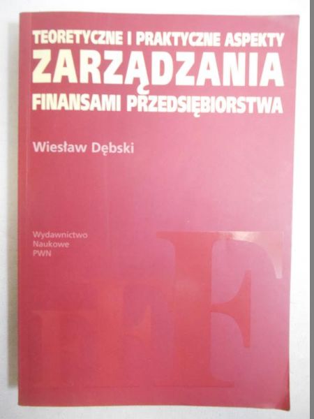Teoretyczne i praktyczne aspekty zarządzania finansami przedsiębiorstwa