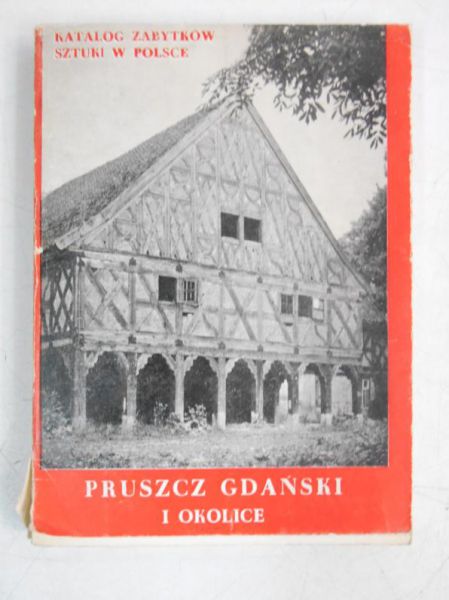 Pruszcz Gdański i okolice. Katalog Zabytków Sztuki w Polsce