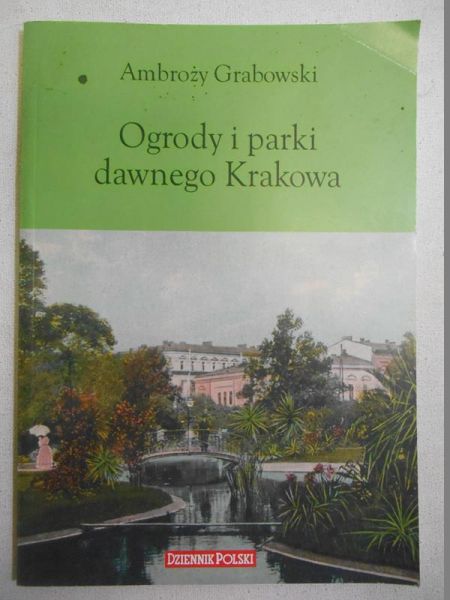Ogrody i parki dawnego Krakowa