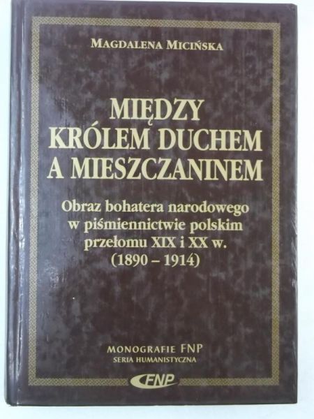 Micińska Magdalena - Między królem duchem, a mieszczaninem