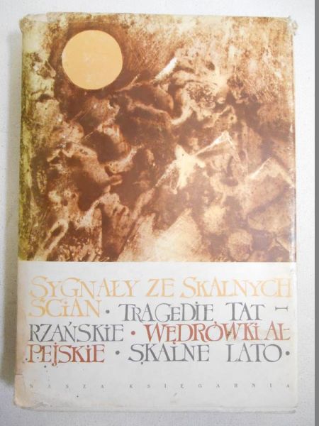 Sygnały ze skalnych ścian. Tragedie tatrzańskie. Wędrówki alpejskie. Skalne lato
