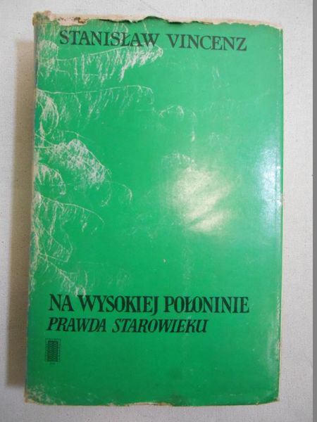 Vincenz Stanisław - Na wysokiej połoninie. Prawda starowieku