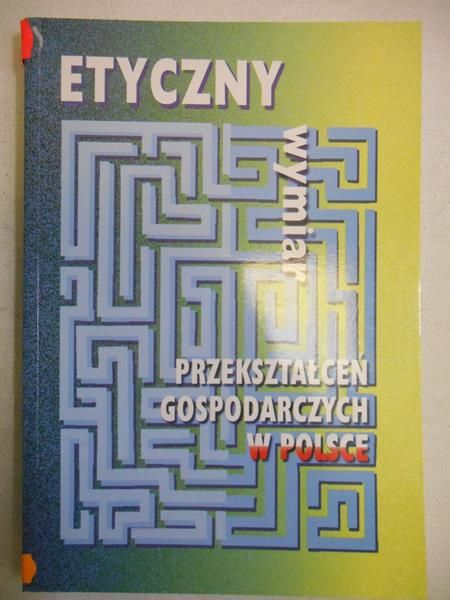 Etyczny wymiar przekształceń gospodarczych