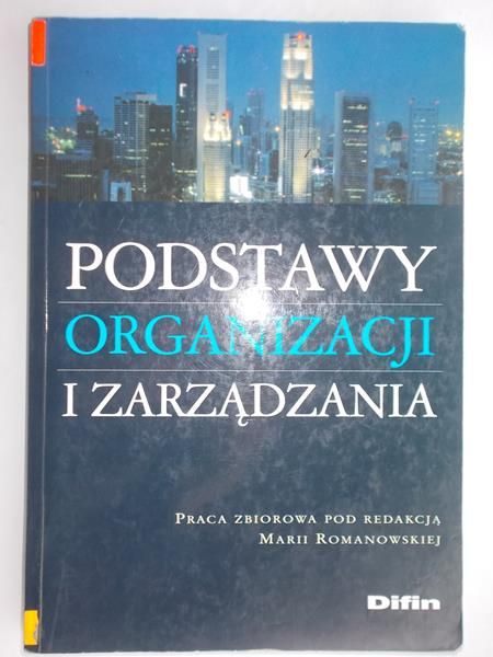Romanowska Maria (red.) - Podstawy organizacji i zarządzania