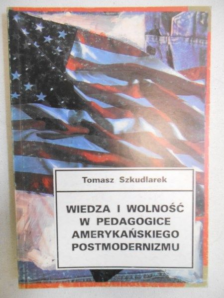 Wiedza i wolność w pedagogice amerykańskiego postmodernizmu