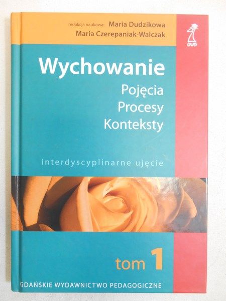 (red.) - Wychowanie. Pojęcia, procesy, konteksty. Tom I