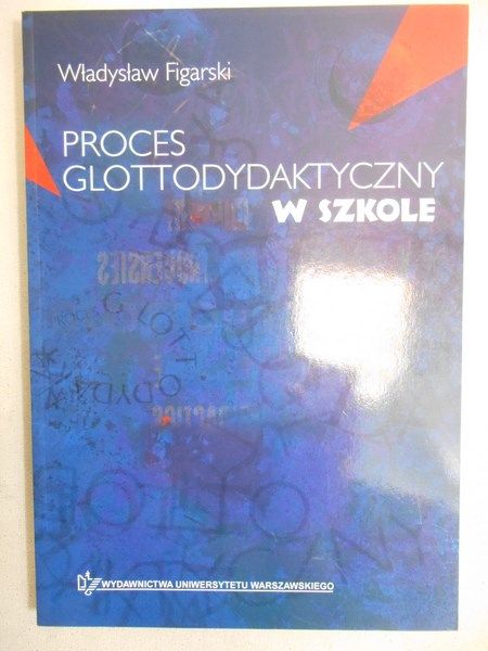 Figarski Władysław - Proces glottodydaktyczny w szkole