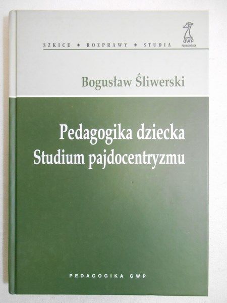 Pedagogika dziecka. Studium Pajdocentryzmu