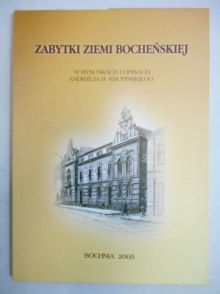 Zabytki ziemi bocheńskiej w rysunkach Andrzeja B. Krupińskiego