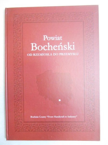 Powiat Bocheński od rzemiosła do przemysłu