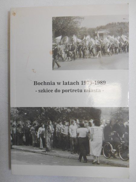 Pacuła Andrzej (red.) - Bochnia w latach 1979-1989