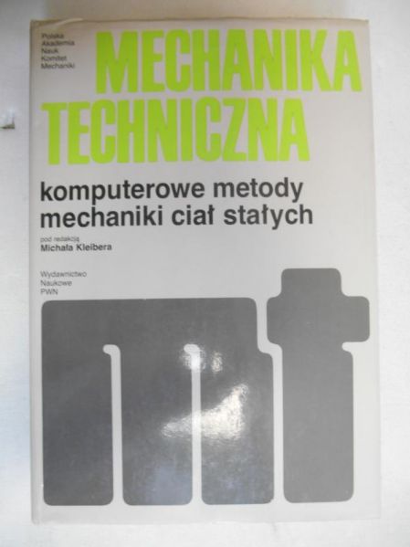 Kleiber Michał (red.) - Komputerowe metody mechaniki ciał stałych
