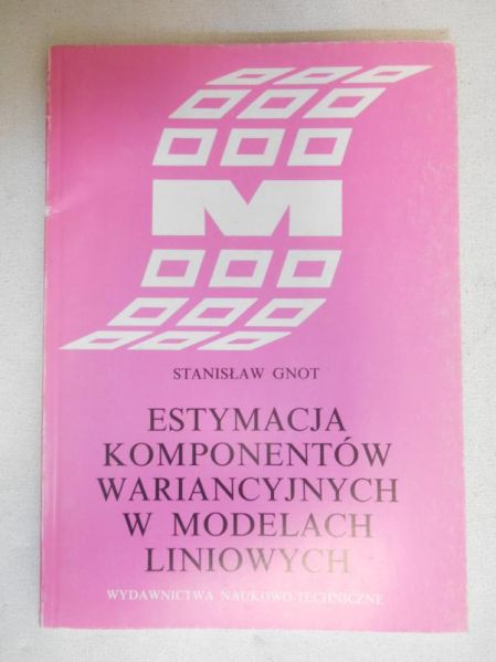 Gnot Stanisław -  Estymacja komponentów wariancyjnych w modelach liniowych