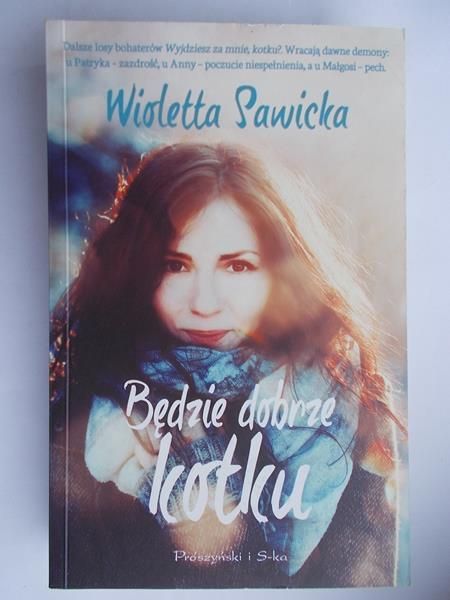 Będzie dobrze kotku