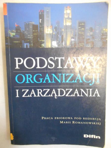 Romanowska Maria (red.) - Podstawy organizacji i zarządzania